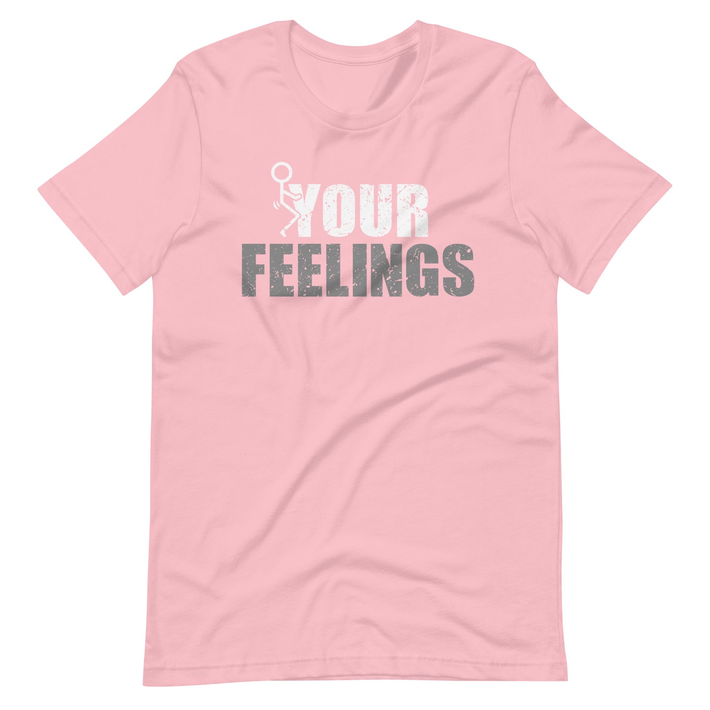 F*ck Your Feelings Unisex t-shirt